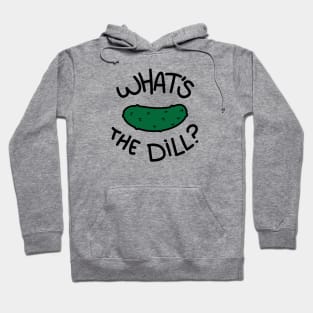 What's The Dill? Hoodie